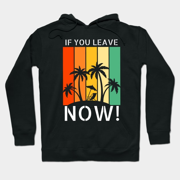 If you leave now! Hoodie by Cult Classic Clothing